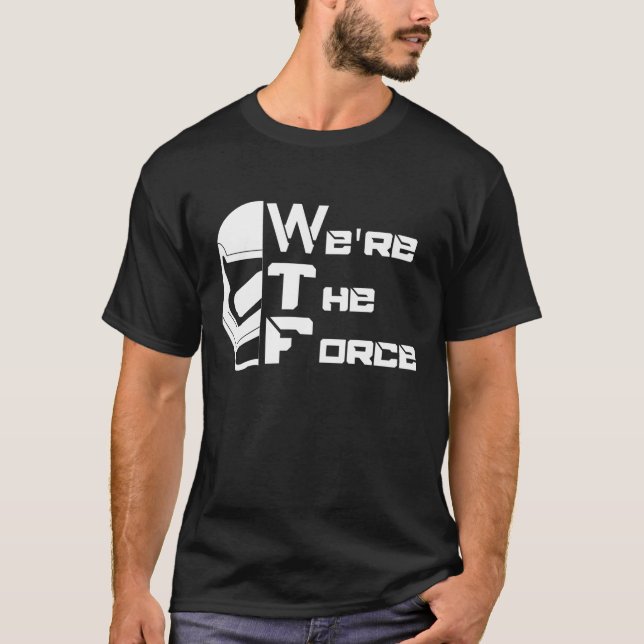 We're The Force Team T-Shirt (Vorderseite)