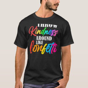 Werfen Sie Freundlichkeit wie Confetti Anti-Bullyi T-Shirt