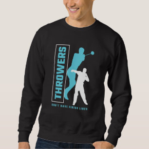 Werfer haben keine Ziellinien Speerwurf Kugelstoße Sweatshirt