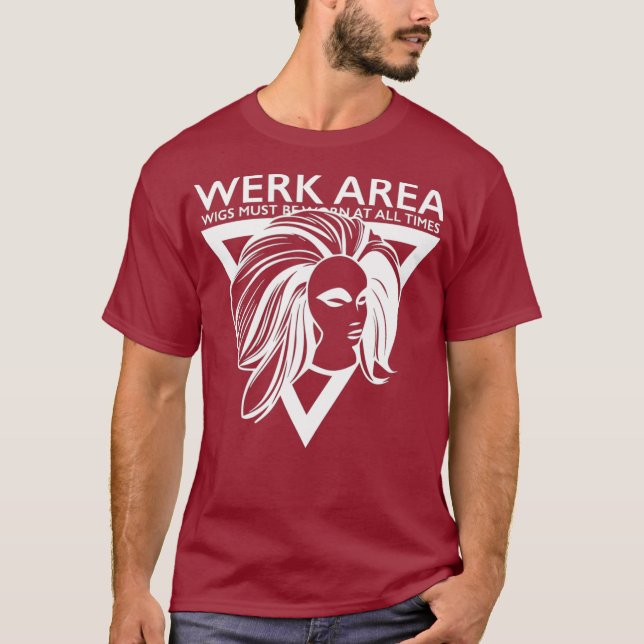 Werk Area Funny Drag Queen T-Shirt (Vorderseite)