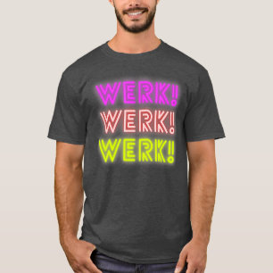 Werk You Betta Werk Drag Queen Lovers Werk Raum T-Shirt