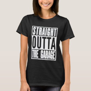Werkstattmechaniker Straight Outta The Garage T-Shirt