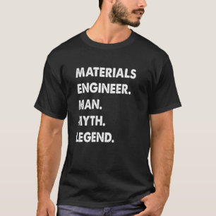 Werkstoffingenieur Man Myth Legend T-Shirt