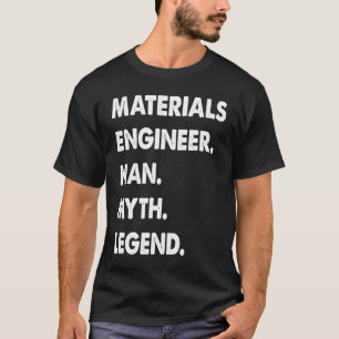 Werkstoffingenieur Man Myth Legend T-Shirt