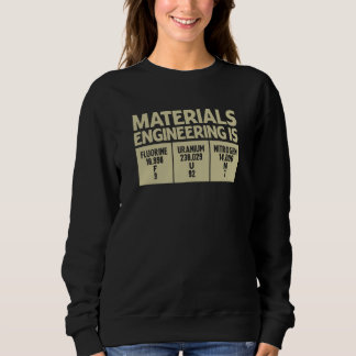 Werkstofftechnik Ist Ein Spaß Beruf Ingenieurwesen Sweatshirt