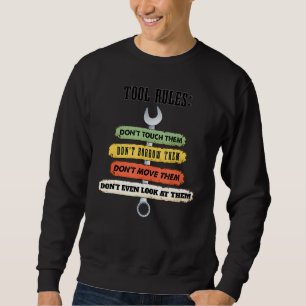 Werkzeugregeln Keine Touch Garage Man Höhle Sweatshirt