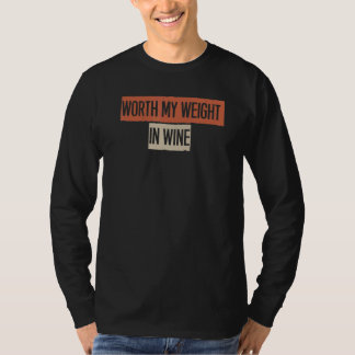 Wert meines Gewichts in Wein T-Shirt