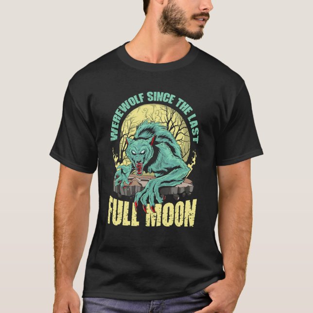 Werwolf seit dem letzten Vollmond für Wolfsfans T-Shirt (Vorderseite)