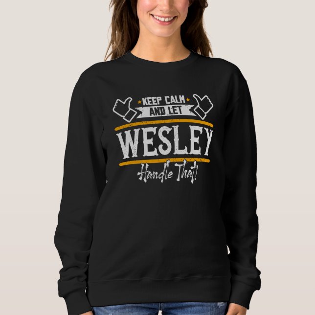 Wesley Keep Calm and let Wesley handle that Sweatshirt (Vorderseite)
