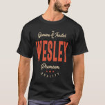 Wesley Name Funny Personalisiert Birthday Wesley T-Shirt<br><div class="desc">Dies ist ein Design mit Text Genuine und vertrauenswürdige Wesley Premium Qualität. Ein cooles Geschenk für Freunde oder Familie namens Wesley. Wenn Ihr Vor- oder Nachname Wesley ist,  dann ist dieses Produkt für Sie. Present für Wesley auf Valentinstag.</div>