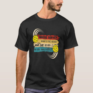 Wessen Dienst was das Ergebnis Was Tag Pickleball T-Shirt