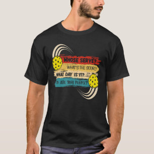 Wessen Dienst was das Ergebnis Was Tag Pickleball T-Shirt