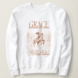 Western Cowgirl Grace Carried Me Here Sweatshirt