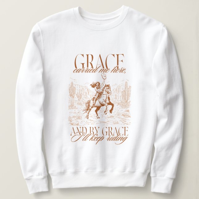 Western Cowgirl Grace Carried Me Here Sweatshirt (Design vorne)