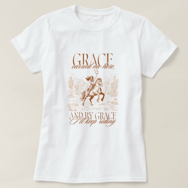 Western Cowgirl Grace Carried Me Here T-Shirt (Design vorne)