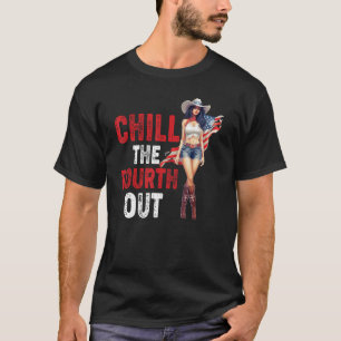 Western Cowgirl Happy 4. Juli Chill The Vierte T-Shirt