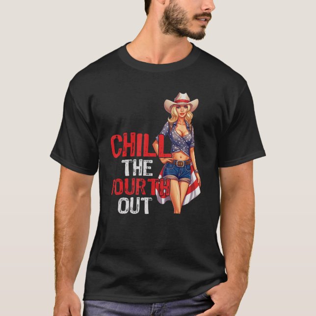 Western Cowgirl Happy 4. Juli Chill The Vierte T-Shirt (Vorderseite)