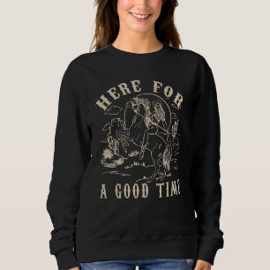 Western Cowgirl hier für eine gute Zeit Sweatshirt