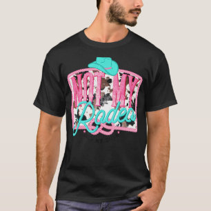 Western nicht mein Rodeo, nicht meine Bullendecke T-Shirt