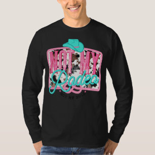 Western nicht mein Rodeo, nicht meine Bullendecke T-Shirt