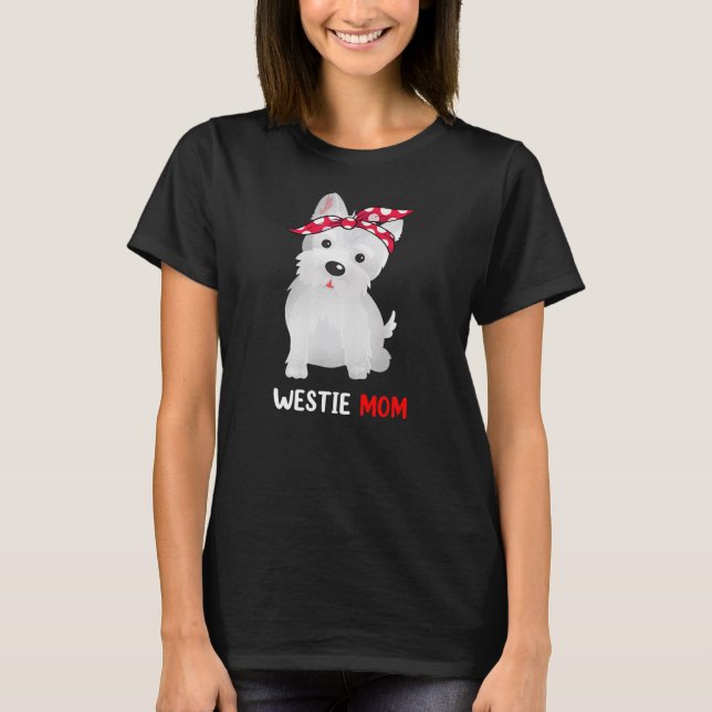 Westie Mom West Highland White Terrier Dog Lovers T-Shirt (Vorderseite)