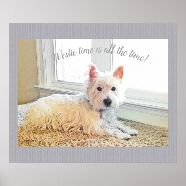 Westie Time ist die ganze Zeit, West Highland Terr Poster (Vorne)