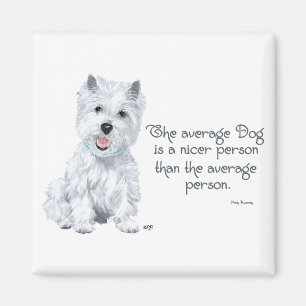 Westie-Weisheit - Der durchschnittliche Hund ist e Magnet