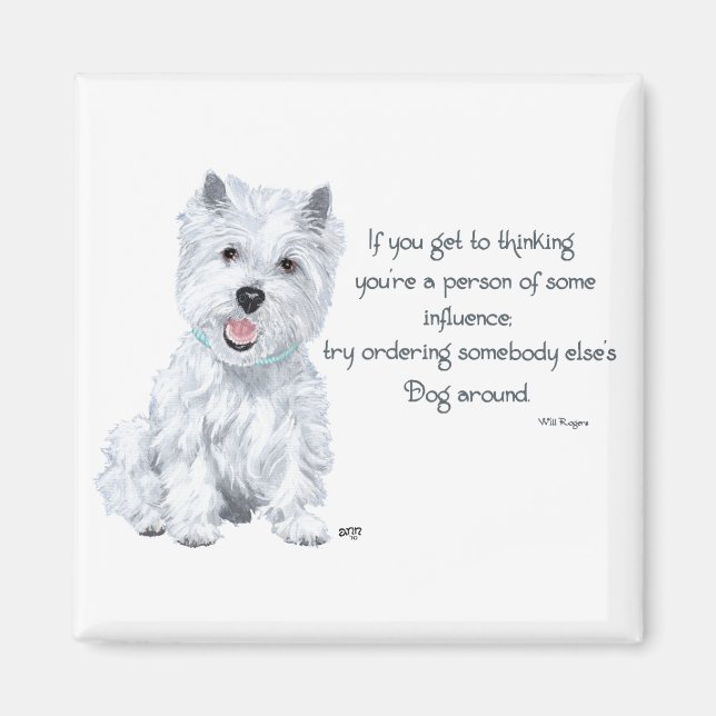 Westie Weisheit - Einfluss? Magnet (Vorne)