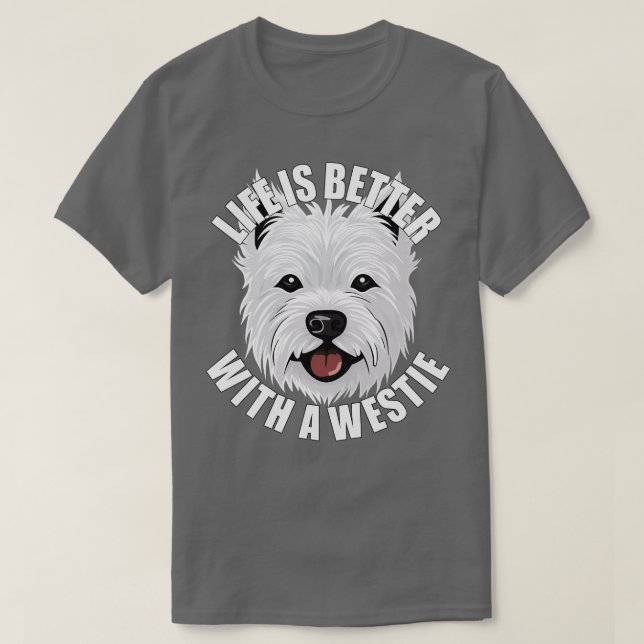 Westie West Highland Terrier Life better with a a T-Shirt (Design vorne)