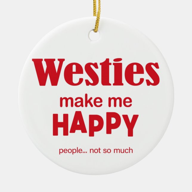 Westies machen mich glücklich keramik ornament (Vorne)