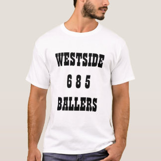 WESTSIDE6 8 5BALLERS T-Shirt