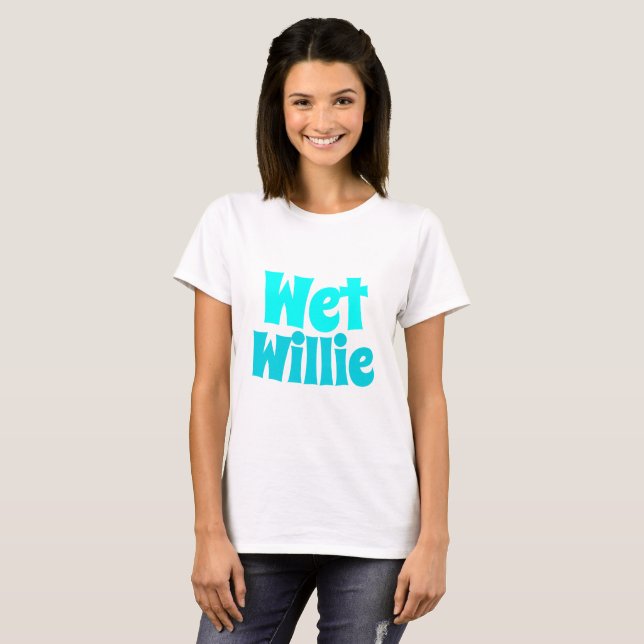 Wet Willie Novelty Style T - Shirt (Vorne ganz)