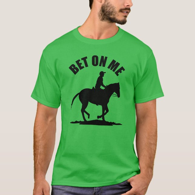 Wette auf mich - Pferderennen T-Shirt (Vorderseite)