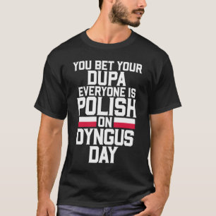 Wette Deine Dupa Jeder ist am Dyngusstag Polnisch T-Shirt