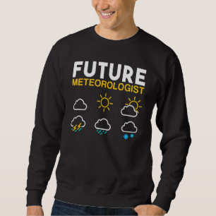 Wettervorhersage für den Meteorologen Sweatshirt