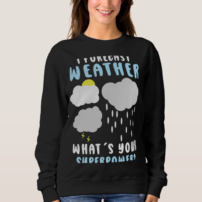Wettervorhersage für Meteorologe Sweatshirt (Vorderseite)