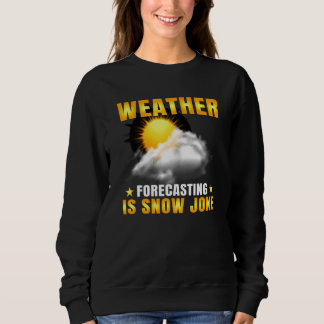 Wettervorhersage ist kein Schneespass Wetter Klima Sweatshirt