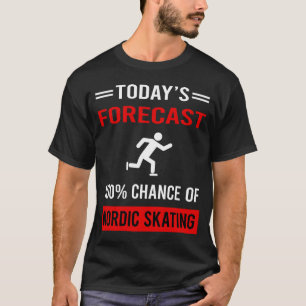 Wettervorhersage Nordic Skating Schlittschuh Skate T-Shirt