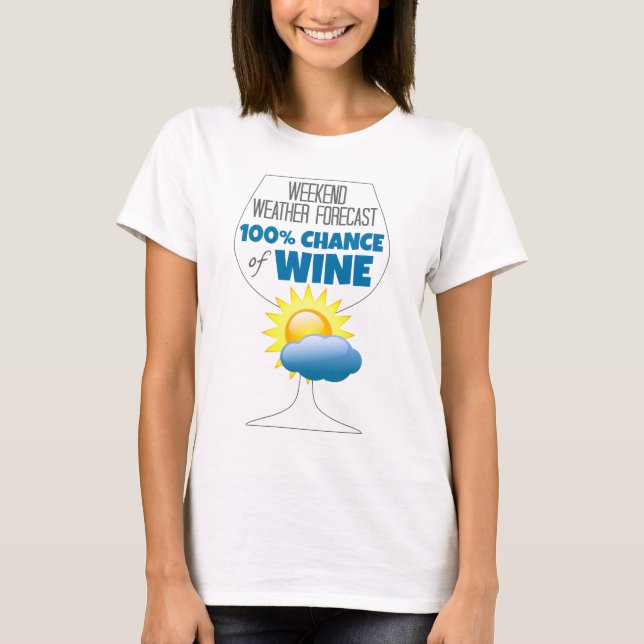 Wettervorhersage Sonntag 100% Chance Wein T-Shirt (Vorderseite)