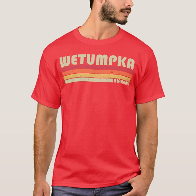 Wetumpka Al Alabama City Home Roots 70S 80S family T-Shirt (Vorderseite)