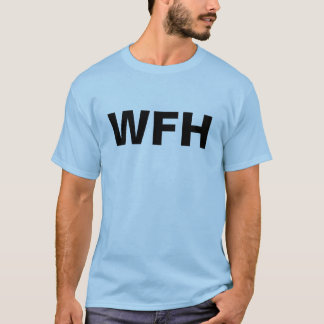 WFH - Arbeiten vom Zuhause T-Shirt