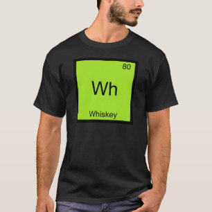 Wh - Whiskey Lustige Chemie Element Symbol T-Shirt