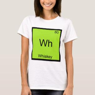 Wh - Whiskey Lustige Chemie Element Symbol Tee