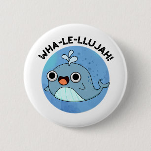 Wha-le-llujah Funny Blue Whale Pun Button