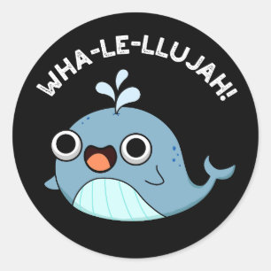 Wha-le-llujah Funny Blue Whale Pun Dark BG Runder Aufkleber