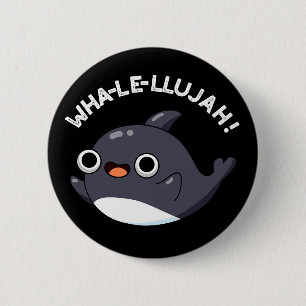 Wha-le-llujah Funny Orca Whale Pun Dark BG Button