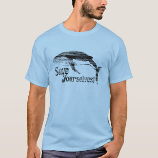 Whale-Aufruf: Rett dir selbst! T-Shirt