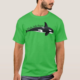 Whale Hello There 44 T-Shirt