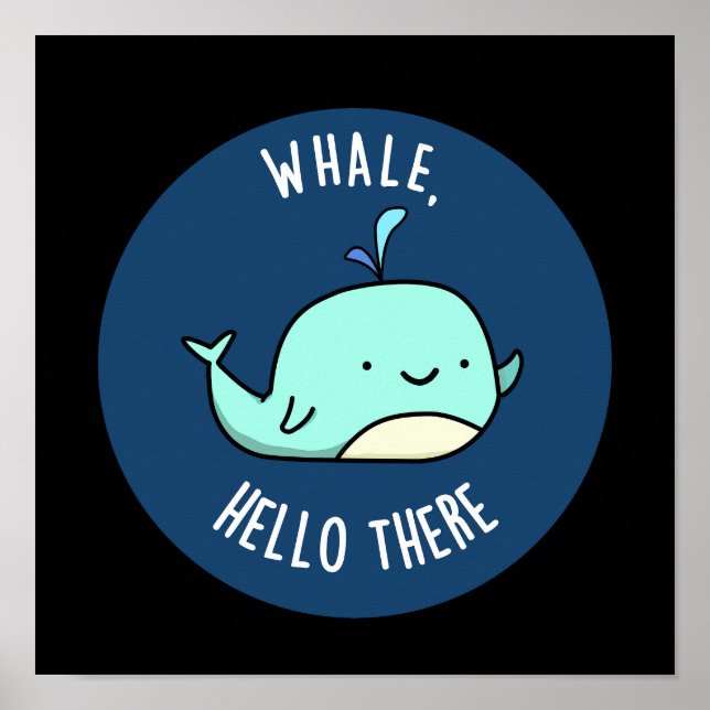 Whale Hello There Funny Whale Pun Dark BG Poster (Vorne)