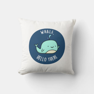 Whale Hello There Funny Whale Pun Kissen